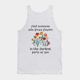 Find Someone Who Grows Flowers In The Darkest Parts Of You - Zach Bryan Tank Top